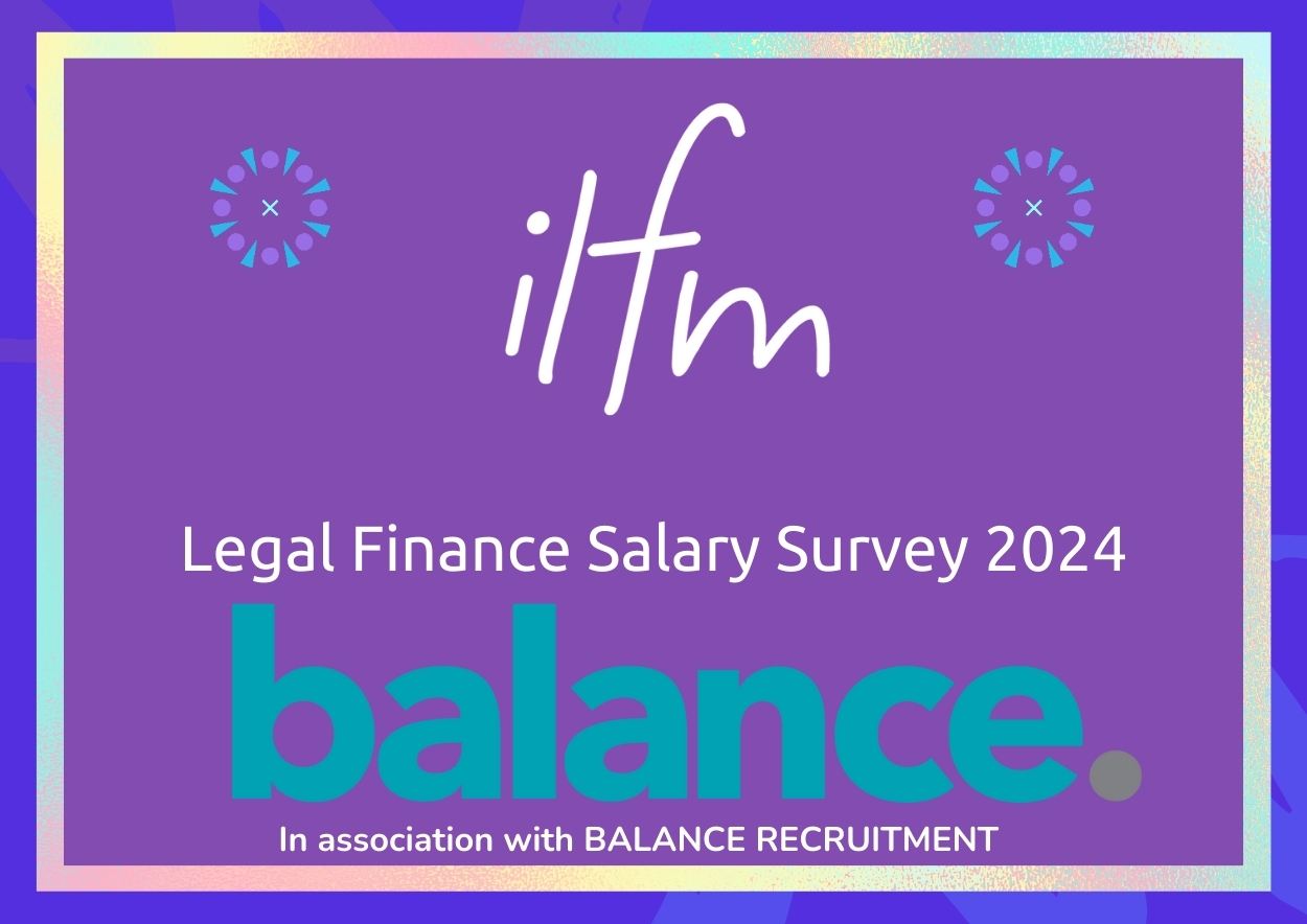 Legal Finance Salary Survey 2024 is out now with the ILFM in